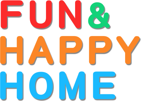 FUN & HAPPY HOME